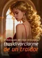 Embarazada del rival millonario tras divorciarme de un traidor cover