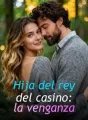 Hija del rey del casino: la venganza cover