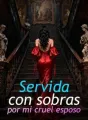 Servida con sobras por mi cruel esposo cover
