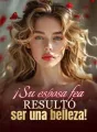 ¡Su esposa fea resultó ser una belleza! cover