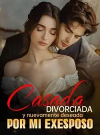 Casada, divorciada y nuevamente deseada por mi exesposo