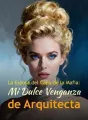 La Esposa del Capo de la Mafia: Mi Dulce Venganza de Arquitecta cover