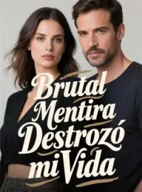 Brutal Mentira Destrozó mi Vida
