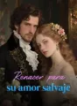 Renacer para su amor salvaje cover