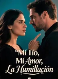 Mi Tío, Mi Amor, La Humillación
