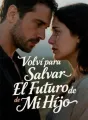 Volví para Salvar El Futuro de Mi Hijo cover