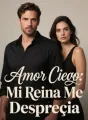 Amor Ciego: Mi Reina Me Desprecia cover