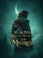 My Alpha Rejected Me for His Mistress cover