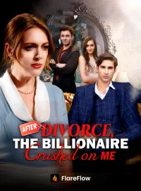 After Divorce, The Billionaire Crushed on MeShort Dramas