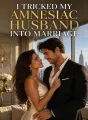 I Tricked My Amnesiac Husband Into Marriage cover