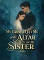 My Groom Left Me at the Altar for My Sister cover