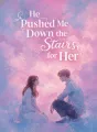 He Pushed Me Down the Stairs for Her cover