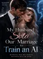 My Husband Sold Our Marriage to Train an AI cover