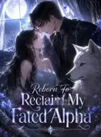 Reborn To Reclaim My Fated Alpha