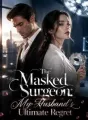 The Masked Surgeon: My Husband's Ultimate Regret cover