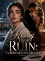 Rising From Ruin: The Billionaire's New Obsession cover