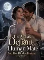The Alpha's Defiant Human Mate And Her Hidden Fortune cover