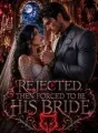Rejected, Then Forced To Be His Bride cover