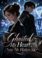 Ghosted His Heart, Now He Hates Me cover