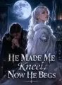 He Made Me Kneel, Now He Begs cover