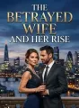 The Betrayed Wife and Her Rise cover
