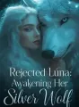 Rejected Luna: Awakening Her silver wolf cover