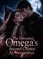 The Unwanted Omega's Second Chance At Vengeance cover