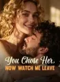 You Chose Her, Now Watch Me Leave cover