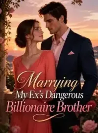 Marrying My Ex's Dangerous Billionaire Brother