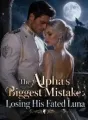 The Alpha's Biggest Mistake: Losing His Fated Luna cover