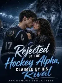 Rejected by the Hockey Alpha, Claimed by his Rival