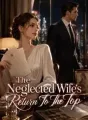 The Neglected Wife's Return To The Top cover