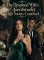 The Despised Wife's Spectacular High Society Comeback cover