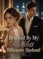 Betrayed By My Ruthless Billionaire Husband cover