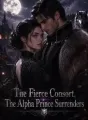 The Fierce Consort, The Alpha Prince Surrenders cover