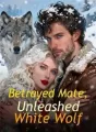 Betrayed Mate, Unleashed White Wolf cover