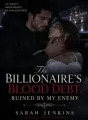 The Billionaire's Blood Debt: Ruined by My Enemy cover