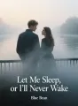 Let Me Sleep, or I'll Never Wake cover