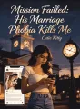 Mission Failed: His Marriage Phobia Kills Me cover