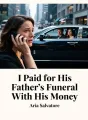 I Paid for His Father’s Funeral With His Money cover