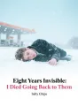 Eight Years Invisible: I Died Going Back to Them cover