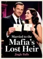 Married to the Mafia's Lost Heir cover