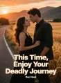 This Time, Enjoy Your Deadly Journey cover