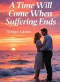 A Time Will Come When Suffering Ends cover