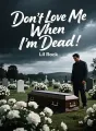 Don't Love Me When I'm Dead cover