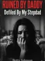 RUINED BY DADDY: Defiled By My Stepdad cover