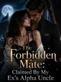 The Forbidden Mate: Claimed By My Ex's Alpha Uncle