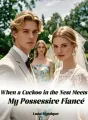 When a Cuckoo in the Nest Meets My Possessive Fiancé cover