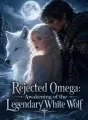 Rejected Omega: Awakening of the Legendary White Wolf cover