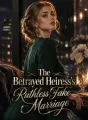 The Betrayed Heiress's Ruthless Fake Marriage cover